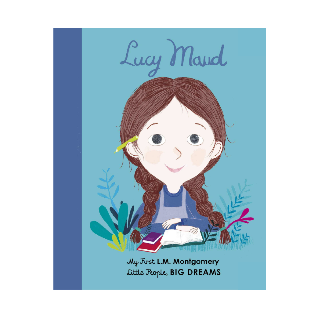 Little People, Big Dreams: Lucy Maud Montgomery (My First)